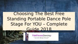 Choosing The Best Free Standing Portable Dance Pole Stage For Home – Complete Guide 2018.pptx